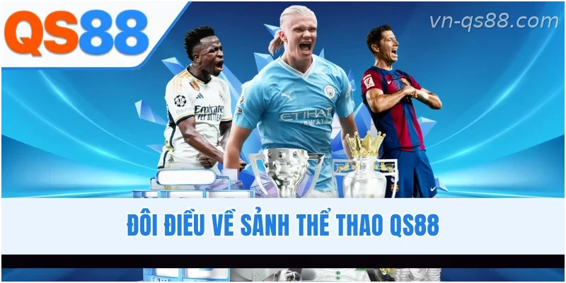 Tổng quan về sảnh thể thao QS88 với đa dạng kèo cược hấp dẫn