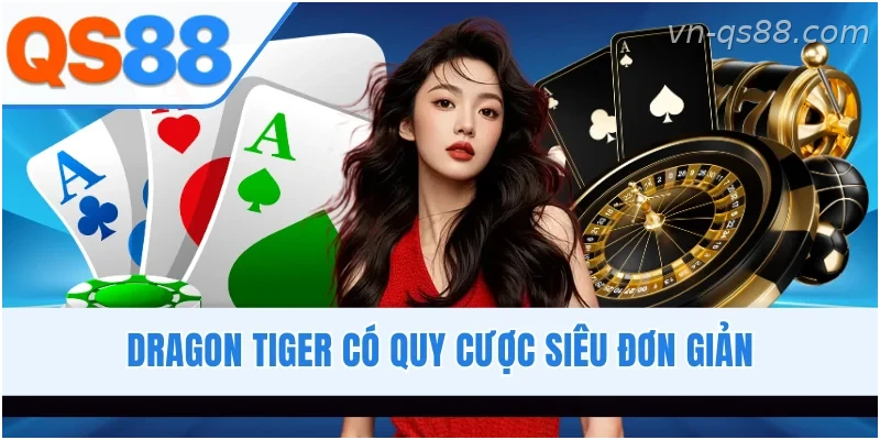 Trò chơi Dragon Tiger tại casino QS88 với luật chơi đơn giản