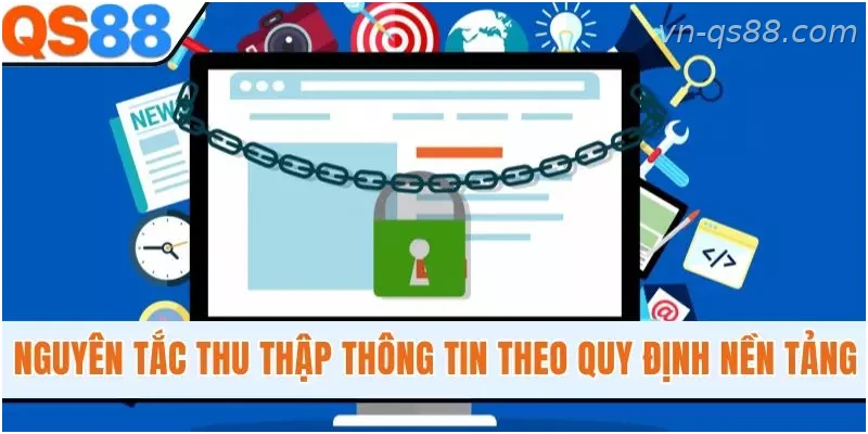 Nguyên tắc thu thập và quản lý dữ liệu người dùng theo quy định QS88