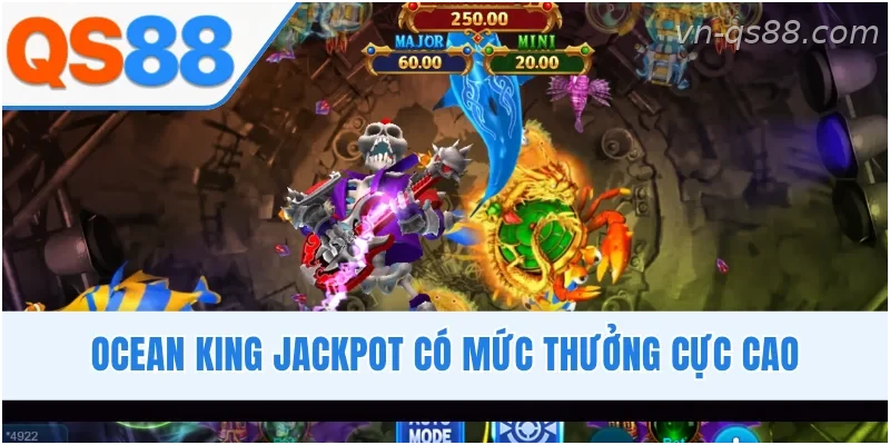 Trò chơi Ocean King Jackpot nổi bật tại sảnh bắn cá QS88