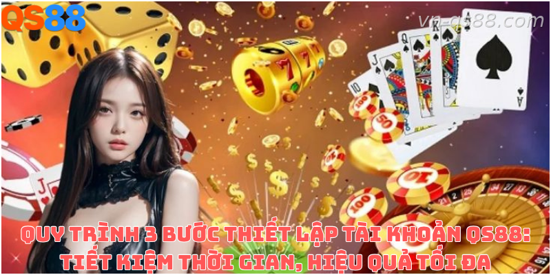 Các bước đăng ký tài khoản QS88 dành cho người mới